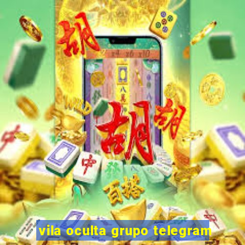 vila oculta grupo telegram