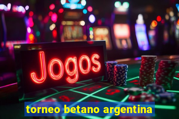 torneo betano argentina