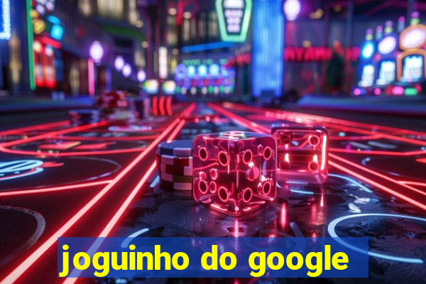 joguinho do google