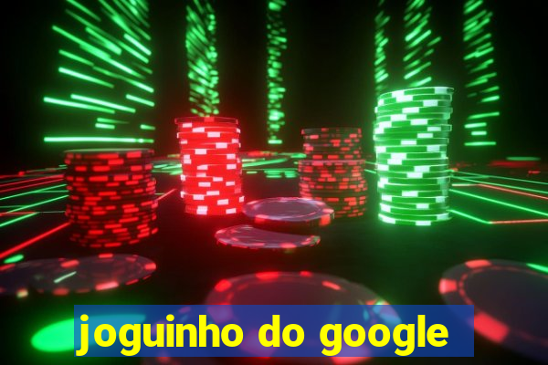 joguinho do google