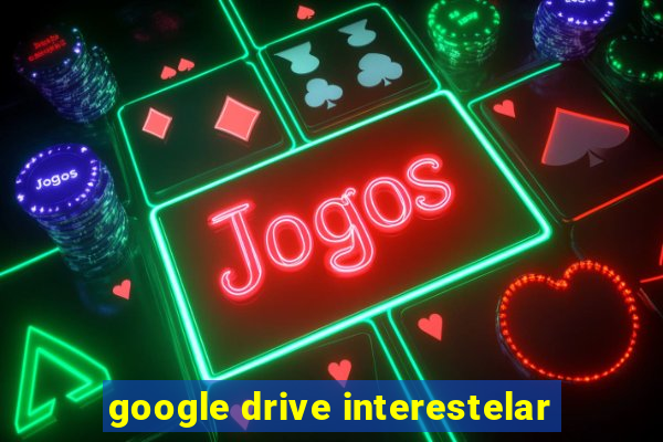 google drive interestelar