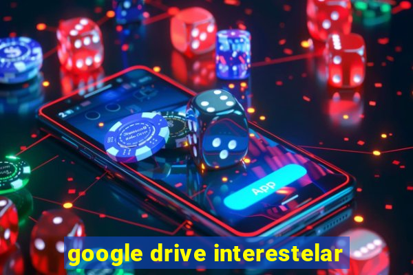 google drive interestelar