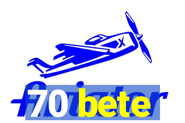 70 bete