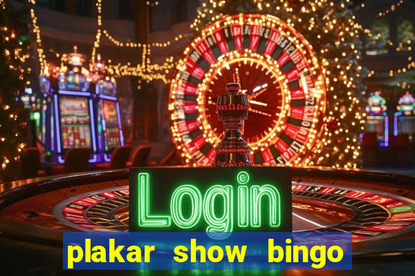 plakar show bingo ao vivo