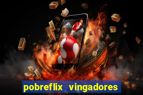 pobreflix vingadores guerra infinita