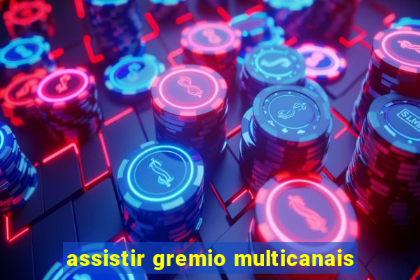 assistir gremio multicanais