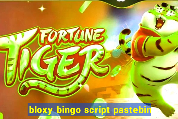 bloxy bingo script pastebin