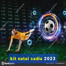 kit natal sadia 2023