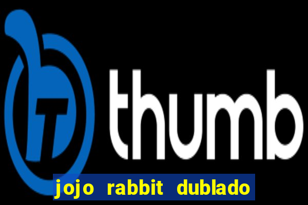 jojo rabbit dublado google drive