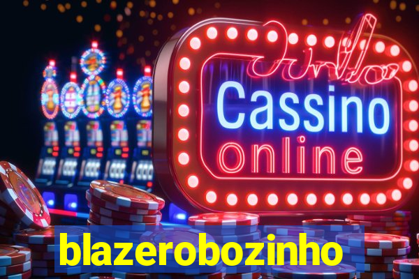 blazerobozinho