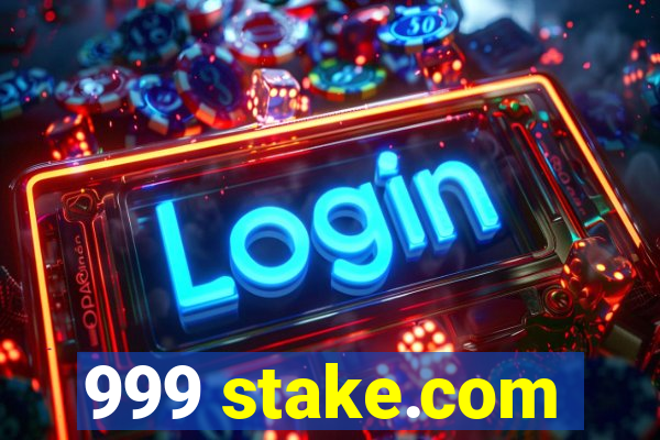 999 stake.com