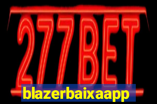 blazerbaixaapp