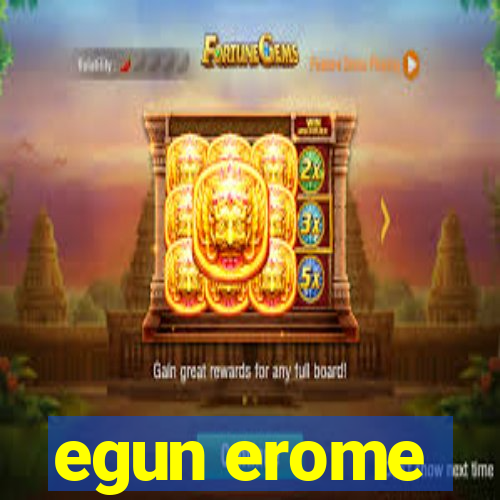 egun erome