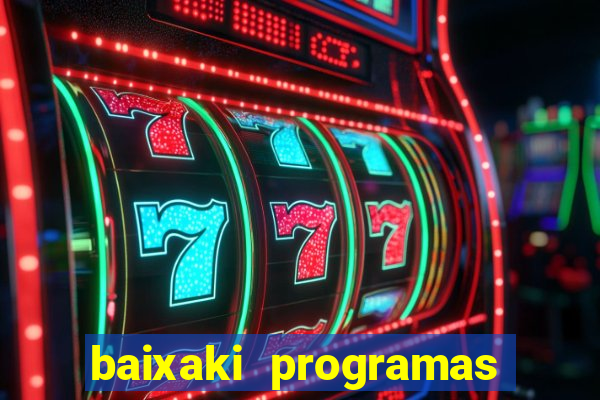 baixaki programas gratis para pc windows 7