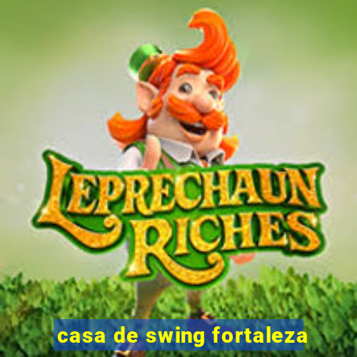 casa de swing fortaleza