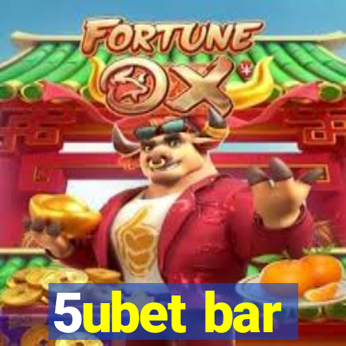 5ubet bar