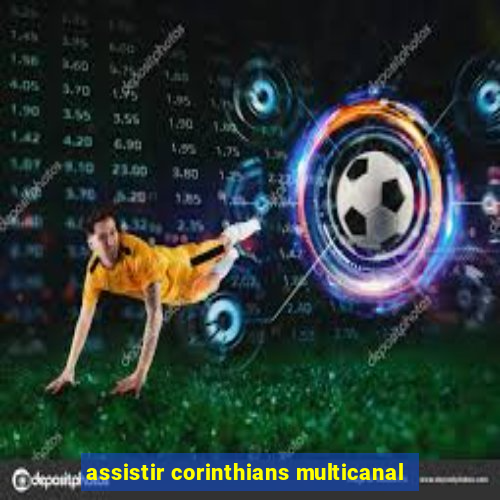 assistir corinthians multicanal