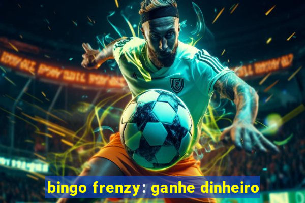 bingo frenzy: ganhe dinheiro