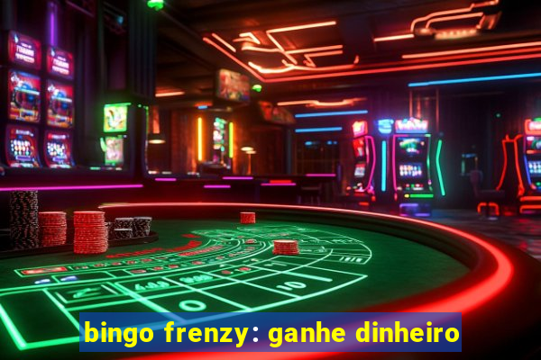 bingo frenzy: ganhe dinheiro