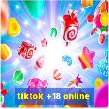 tiktok +18 online