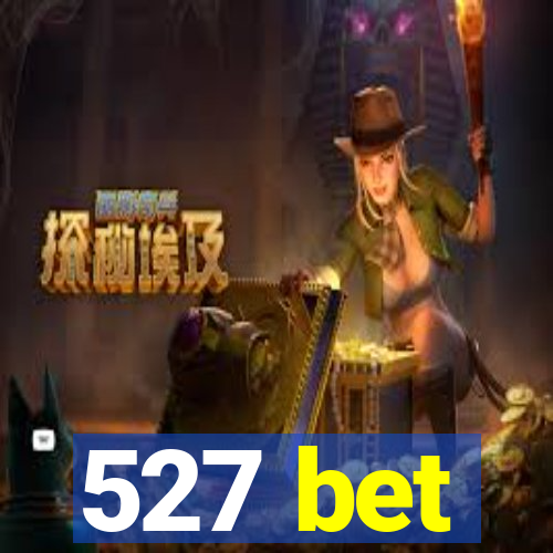 527 bet