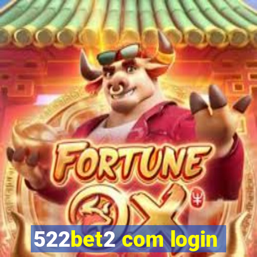 522bet2 com login