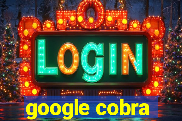 google cobra