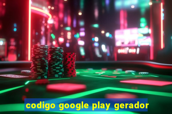 codigo google play gerador