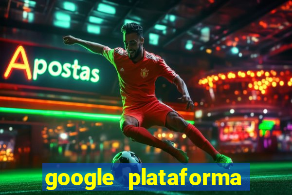 google plataforma de jogos