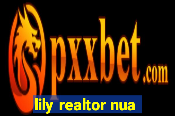 lily realtor nua