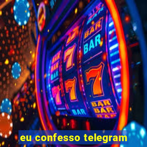 eu confesso telegram