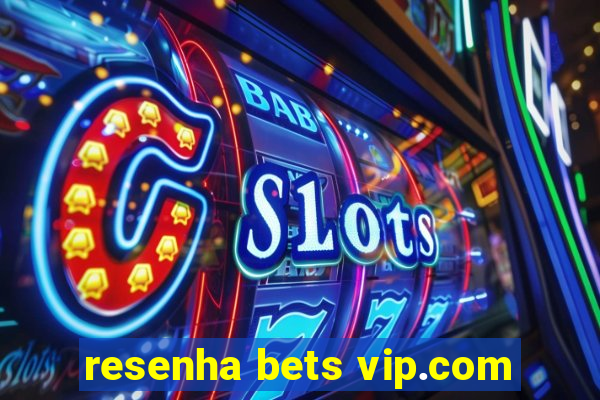 resenha bets vip.com