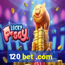 120 bet .com