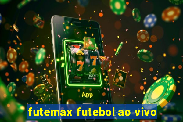 futemax futebol ao vivo