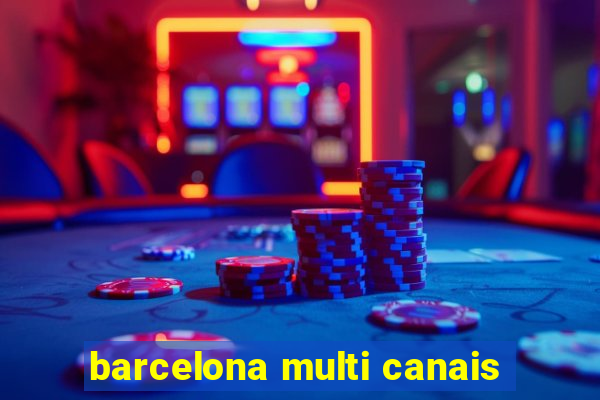 barcelona multi canais