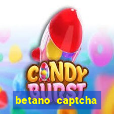 betano captcha security check