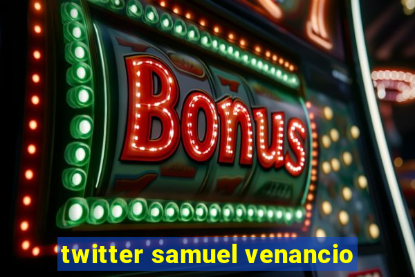 twitter samuel venancio