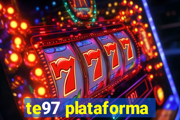 te97 plataforma