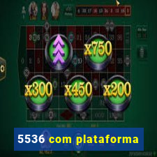 5536 com plataforma