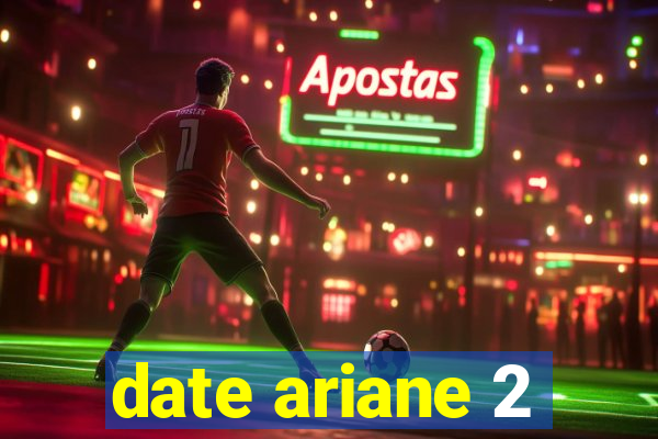 date ariane 2