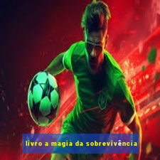 livro a magia da sobrevivência