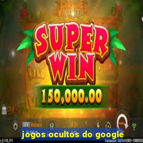 jogos ocultos do google