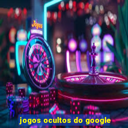 jogos ocultos do google