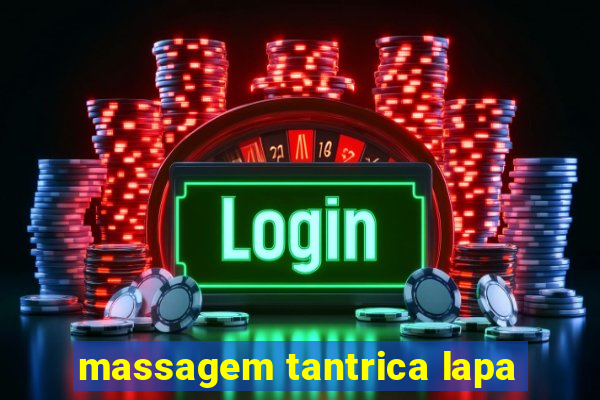 massagem tantrica lapa