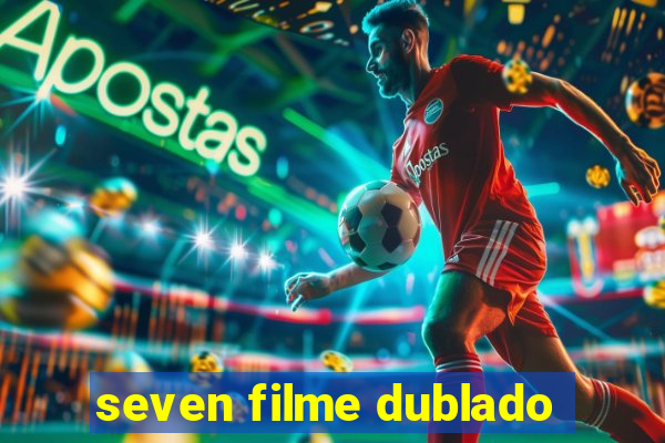 seven filme dublado