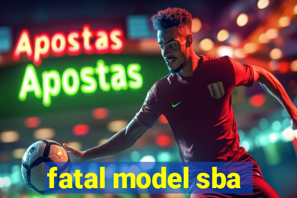 fatal model sba