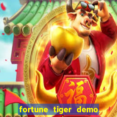 fortune tiger demo grátis dinheiro infinito