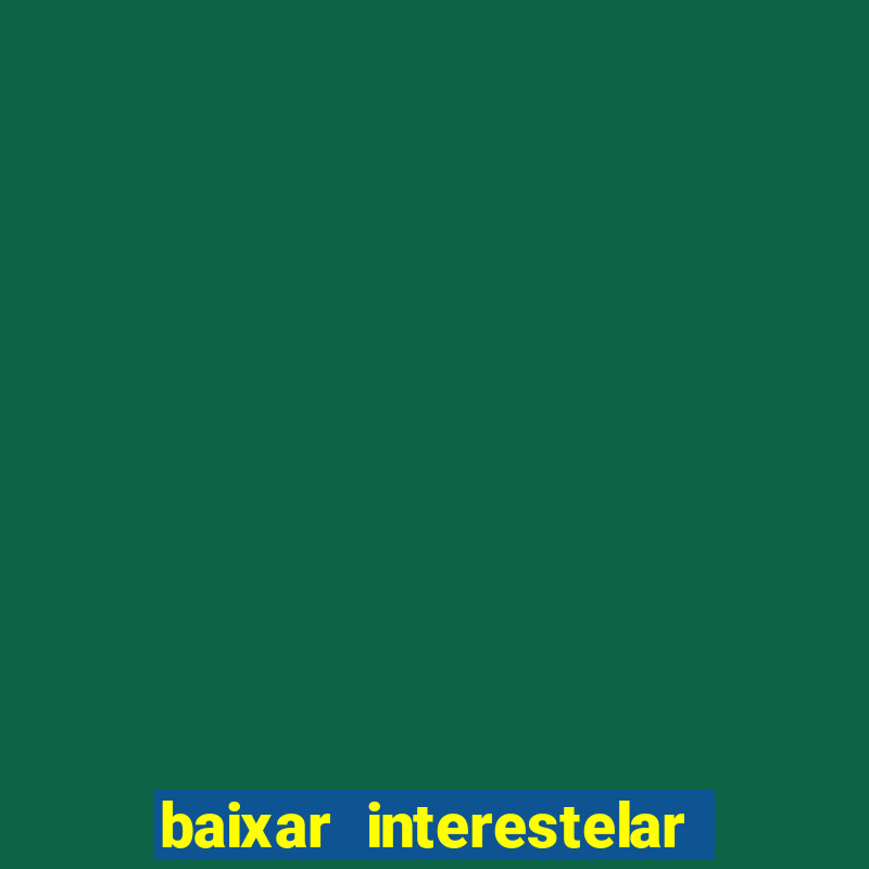 baixar interestelar dublado google drive