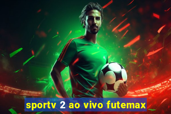 sportv 2 ao vivo futemax