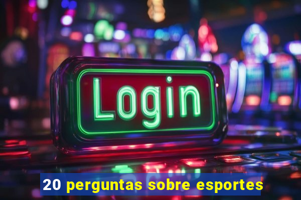 20 perguntas sobre esportes